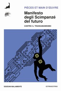 Immagine copertina libro Manifesto degli scimpanzé del futuro. Contro il transumanesimo