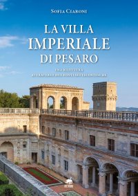 Immagine copertina libro La villa Imperiale di Pesaro. Una rilettura attraverso due fonti settecentesche
