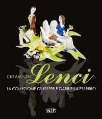 Immagine copertina libro Ceramiche Lenci. La collezione Giuseppe e Gabriella Ferrero