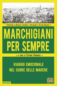 Immagine copertina libro Marchigiani per sempre. Viaggio emozionale nel cuore delle Marche