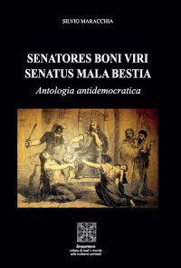 Immagine copertina libro Senatores boni viri senatus mala bestia. Antologia antidemocratica