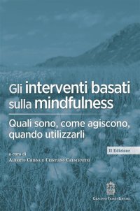 Immagine copertina libro Gli interventi basati sulla mindfulness. Quali sono, come agiscono, quando utilizzarli