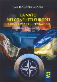 Immagine copertina libro La NATO nei conflitti europei. Ex Jugoslavia ieri, Ucraina oggi