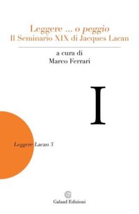 Immagine copertina libro Leggere... o peggio Il Seminario XIX di Jacques Lacan
