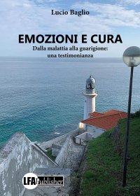 Immagine copertina libro Emozioni e cura. Dalla malattia alla guarigione: una testimonianza