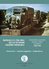 Immagine copertina libro Automezzi italiani della Seconda Guerra Mondiale. Motociclette, automobili, autocarri, trattori d’artiglieria 1930-1945