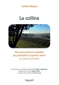 Immagine copertina libro La collina. Dieci piccoli pezzi melodici per pianoforte a quattro mani per giovani pianisti