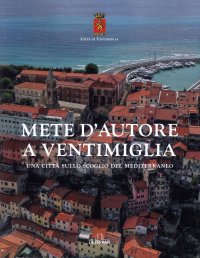 Immagine copertina libro Mete d'Autore a Ventimiglia. Una città sullo scoglio del Mediterraneo