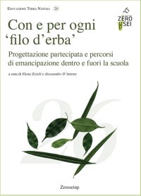 Immagine copertina libro Con e per ogni «filo d'erba». Progettazione partecipata e percorsi di emancipazione dentro e fuori la scuola