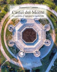 Immagine copertina libro Castel del Monte. Un gioiello d'ingegneria medievale