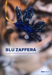 Immagine copertina libro Blu Zaffera. La ceramica di Montelupo nelle sfumature del blu