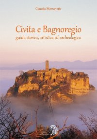 Immagine copertina libro Civita e Bagnoregio. Guida storica, artistica ed archeologica