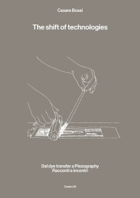 Immagine copertina libro The shift of technologies. Dal dye transfer a Piezography. Racconti e incontri