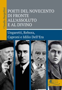 Immagine copertina libro Poeti del Novecento di fronte all'Assoluto e al Divino. Ungaretti, Rebora, Caproni e Idilio Dell'Era