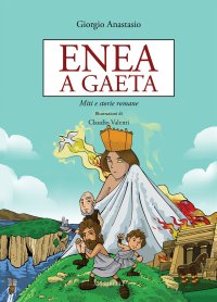 Immagine copertina libro Enea a Gaeta. Miti e storie romane