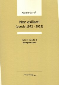 Immagine copertina libro Non esiliarti (poesie 1972-2022)