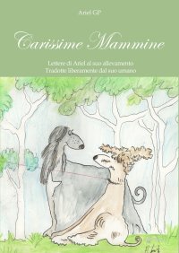 Immagine copertina libro Carissime Mammine. Lettere di Ariel al suo allevamento. Tradotte liberamente dal suo umano