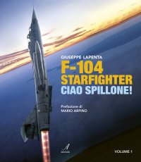 Immagine copertina libro F104 Starfighter. Ciao Spillone! Ediz. illustrata. Vol. 1