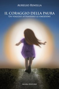 Immagine copertina libro Il coraggio della paura. Un viaggio attraverso le emozioni