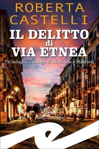 Immagine copertina libro Il delitto di via Etnea. Un'indagine catanese di Mariolina e Manfredi