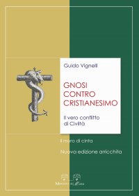 Immagine copertina libro Gnosi contro cristianesimo. Il vero conflitto di civiltà. Il muro di cinta