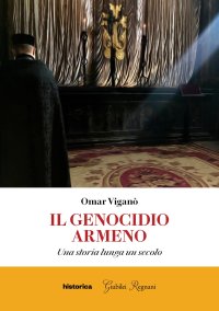 Immagine copertina libro Il genocidio armeno. Una storia lunga un secolo