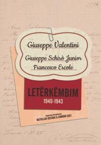 Immagine copertina libro Letërkëmbim (1940-1943). Giuseppe Valentini. Giuseppe Schirò Junior. Francesco Ercole