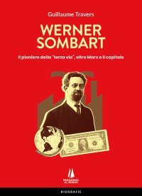 Immagine copertina libro Werner Sombart. Il pioniere della «terza via», oltre Marx e il capitale