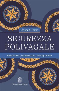 Immagine copertina libro Sicurezza polivagale. Attaccamento, comunicazione, autoregolazione