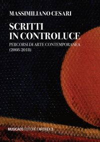 Immagine copertina libro Scritti in controluce. Percorsi di arte contemporanea (2008-2018). Ediz. illustrata