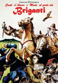 Immagine copertina libro Canti d’amore e morte al grido dei briganti. Stornelli lucani cullati dal vento della memoria