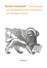 Immagine copertina libro Parole veneziane. Vol. 6: Voci francesi nel Vocabolario storico-etimologico del veneziano (VEV)