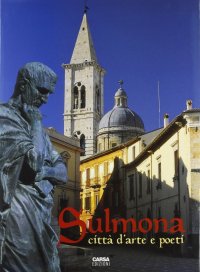 Immagine copertina libro Sulmona. Città d'arte e poeti