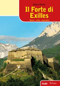 Immagine copertina libro Il forte di Exilles. Storia, visita, escursioni