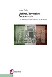 Immagine copertina libro Libbirta', travagghiu, democrazzia. La Costituzione trascritta in siciliano