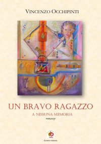 Immagine copertina libro Un bravo ragazzo. A nessuna memoria