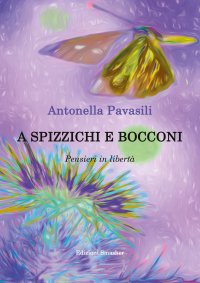 Immagine copertina libro A spizzichi e bocconi. Pensieri in libertà