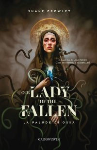 Immagine copertina libro Our lady of the fallen. La palude di ossa