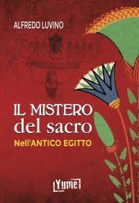 Immagine copertina libro Il mistero del sacro nell'antico Egitto