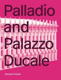 Immagine copertina libro Palladio and Palazzo Ducale. Ediz. illustrata