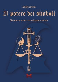 Immagine copertina libro Il potere dei simboli. Incontri e scontri tra religione e diritto