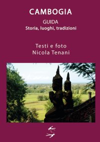 Immagine copertina libro Guida alla Cambogia. Storia, luoghi, tradizioni
