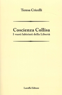Immagine copertina libro Coscienza collisa. I vuoti labirinti della libertà