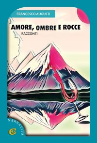 Immagine copertina libro Amore, ombre e rocce. Racconti