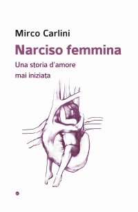 Immagine copertina libro Narciso femmina. Una storia d’amore mai iniziata