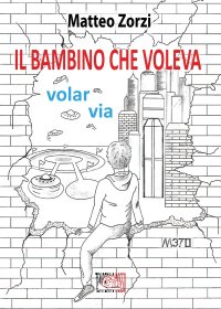 Immagine copertina libro Il bambino che voleva volar via