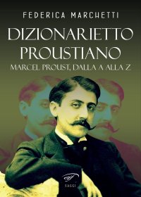 Immagine copertina libro Dizionarietto proustiano. Marcel Proust, dalla A alla Z
