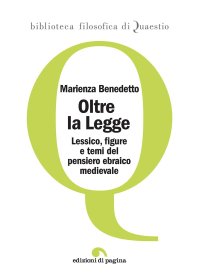 Immagine copertina libro Oltre la legge. Lessico, figure e temi del pensiero ebraico medievale