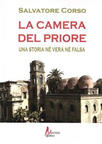 Immagine copertina libro La camera del priore. Una storia né vera né falsa