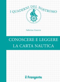 Immagine copertina libro Conoscere e leggere la carta nautica. Ediz. a colori